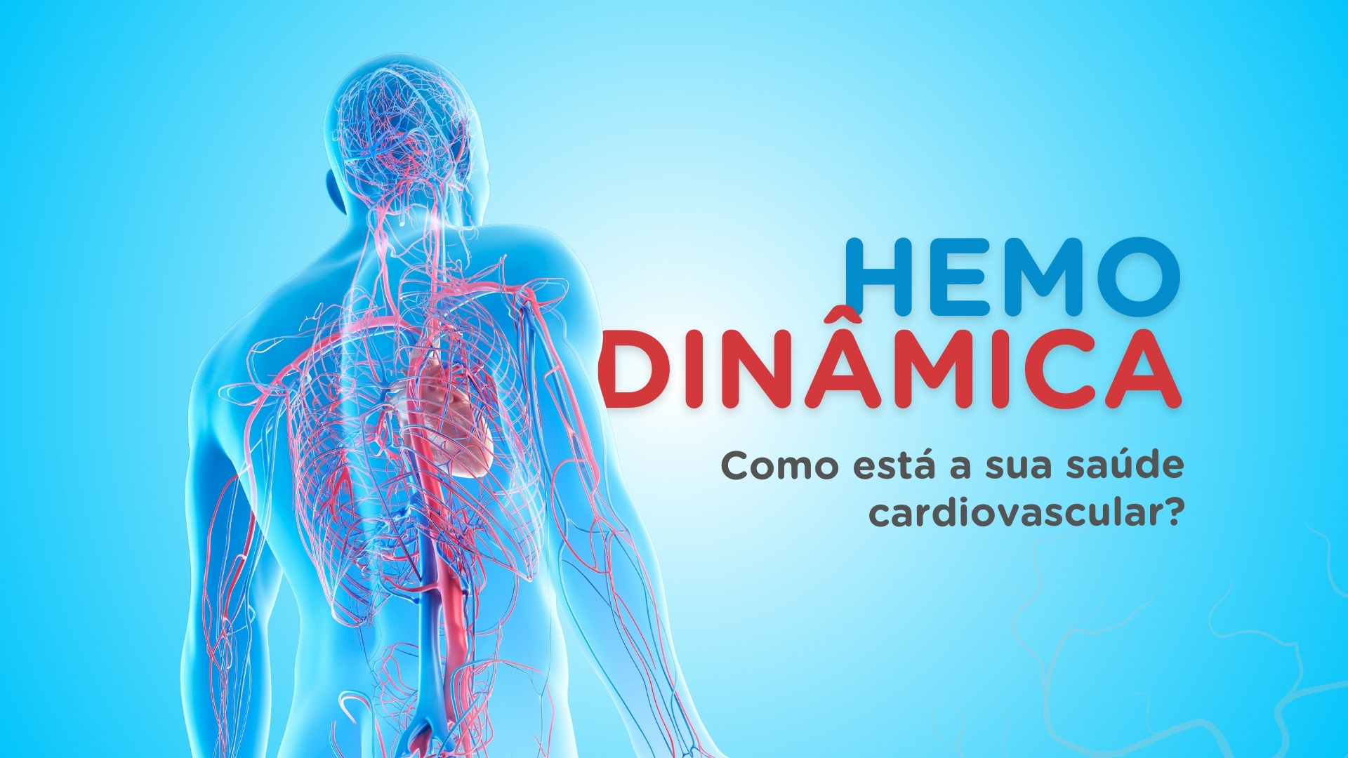 Hemodinâmica: conheça os exames e técnicas que revelam como está a saúde circulatória