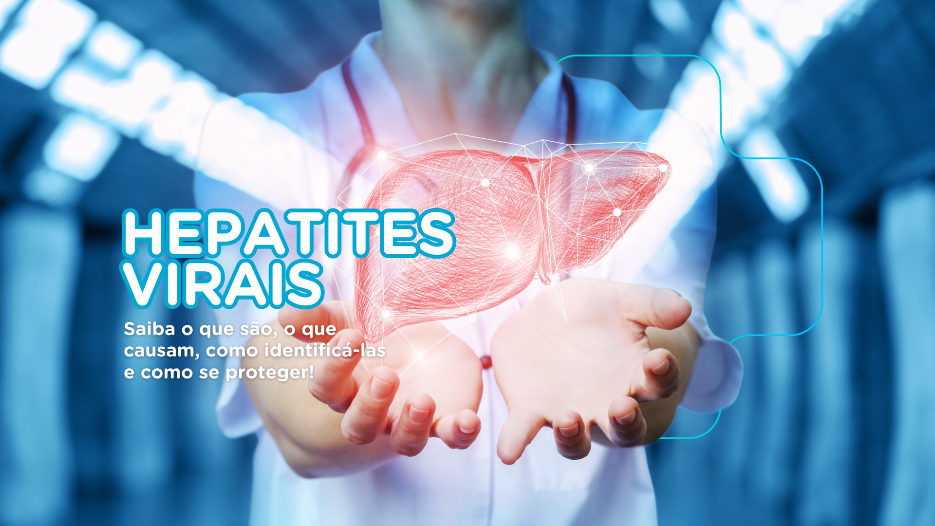 Hepatites virais: você sabe o que são, quais são os sintomas e como se proteger?